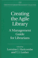 Creating the Agile Library: A Management Guide for Librarians