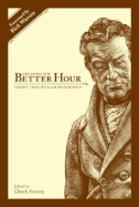 Creating the Better Hour: Lessons from William Wilberforce - Stetson, Chuck (Editor)