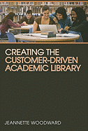 Creating the Customer-Driven Academic Library