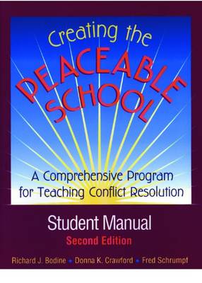 Creating the Peaceable School, Student Manual: A Comprehensive Program for Teaching Conflict Resolution - Bodine, Richard J., and Crawford, Donna K., and Schrumpf, Fred