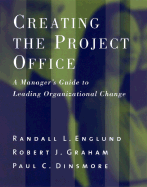 Creating the Project Office: A Manager's Guide to Leading Organizational Change