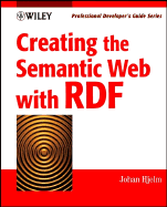 Creating the Semantic Web with RDF: Professional Developer's Guide