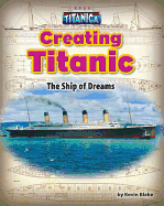 Creating Titanic: The Ship of Dreams