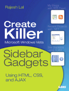 Creating Vista Gadgets: Using HTML, CSS, and JavaScript with Examples in RSS, Ajax, ActiveX (COM), and Silverlight