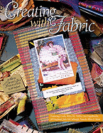 Creating with Fabric - Haglund, Jill, and Riley, Lesley