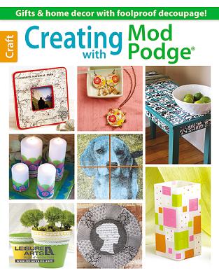 Creating with Mod Podge - Leisure Arts (Creator)
