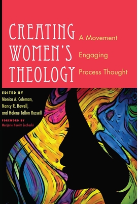 Creating Women's Theology - Coleman, Monica A (Editor), and Howell, Nancy R (Editor), and Russell, Helene Tallon (Editor)