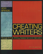 Creating Writers Through 6-Trait Writing Assessment and Instruction
