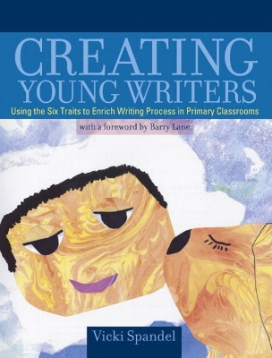 Creating Young Writers - Spandel, Vicki, and Lane, Barry (Foreword by)