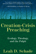 Creation-Crisis Preaching: Ecology, Theology, and the Pulpit