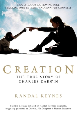 Creation: Darwin, His Daughter & Human Evolution - Keynes, Randal