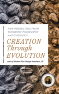 Creation through Evolution: New Perspectives from Thomistic Philosophy and Theology
