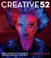 Creative 52: Weekly Projects to Invigorate Your Photography Portfolio
