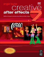Creative After Effects 7: Workflow Techniques for Animation, Visual Effects and Motion Graphics
