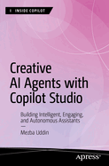 Creative AI Agents with Copilot Studio: Building Intelligent, Engaging, and Autonomous Assistants