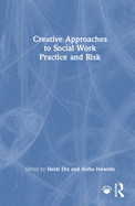 Creative Approaches to Social Work Practice and Risk