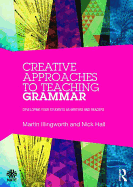 Creative Approaches to Teaching Grammar: Developing Your Students as Writers and Readers