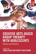 Creative Arts-Based Group Therapy with Adolescents: Theory and Practice