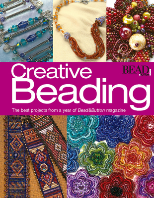 Creative Beading - Bead&button Magazine, Editors Of (Compiled by)