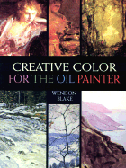 Creative Color for the Oil Painter