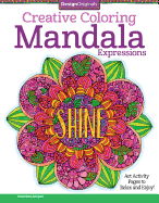 Creative Coloring Mandala Expressions: Art Activity Pages to Relax and Enjoy!