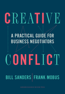 Creative Conflict: A Practical Guide for Business Negotiators
