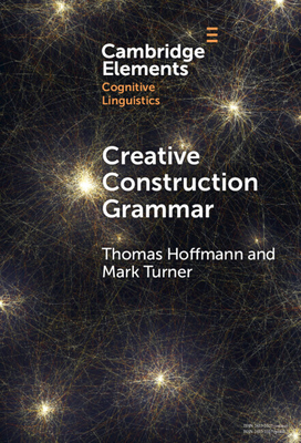 Creative Construction Grammar - Hoffmann, Thomas, and Turner, Mark
