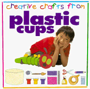 Creative Crafts: Plastic Cups - Conner, Nikki, and Connor, Nikki, and Nikki Conner