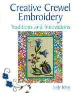 Creative Crewel Embroidery: Traditions & Innovations
