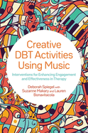 Creative Dbt Activities Using Music: Interventions for Enhancing Engagement and Effectiveness in Therapy