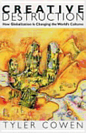 Creative Destruction: How Globalization Is Changing the World's Cultures