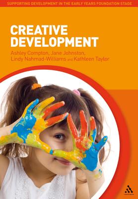 Creative Development - Compton, Ashley, and Johnston, Jane (Editor), and Nahmad-Williams, Lindy (Editor)