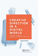 Creative Direction in a Digital World: A Guide to Being a Modern Creative Director