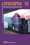 Creative Economies in Post-Industrial Cities: Manufacturing a (Different) Scene