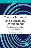 Creative Economy and Sustainable Development: The Context of Indian Handicrafts