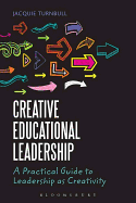 Creative Educational Leadership: A Practical Guide to Leadership as Creativity