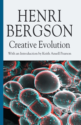 Creative Evolution - Bergson, H, and Ansell-Pearson, K (Editor), and Kolkman, M (Editor)