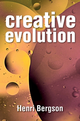 Creative Evolution - Bergson, Henri