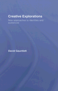 Creative Explorations: New Approaches to Identities and Audiences
