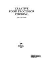 Creative Food Processor Cooking - Outlet, and Rh Value Publishing
