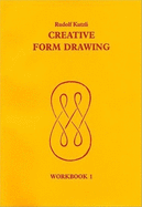 Creative Form Drawing: Workbook 1 Volume 1