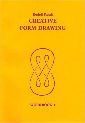 Creative Form Drawing: Workbook 1 Volume 1 - Kutzli, Rudolf, and Spence, Roswitha (Foreword by)