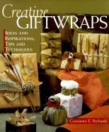 Creative Giftwraps: Ideas and Inspirations, Tips and Techniques