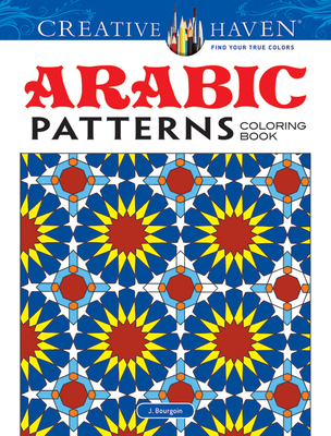 Creative Haven Arabic Patterns Coloring Book - Bourgoin, J.