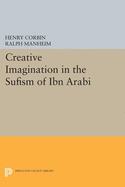 Creative Imagination in the Sufism of Ibn 'Arabi