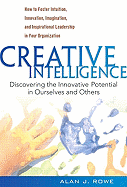 Creative Intelligence: Discovering the Innovative Potential in Ourselves and Others