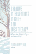 Creative Interventions in Grief and Loss Therapy: When the Music Stops, a Dream Dies