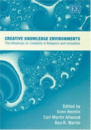 Creative Knowledge Environments: The Influences on Creativity in Research and Innovation - Hemlin, Sven (Editor), and Allwood, Carl Martin (Editor), and Martin, Ben R (Editor)