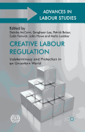 Creative Labour Regulation: Indeterminacy and Protection in an Uncertain World