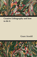 Creative Lithography and How to Do It